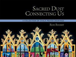 Sacred Dust Connecting Us: A Collection of Chalk Prayer Drawings B0F2766JP7 Book Cover
