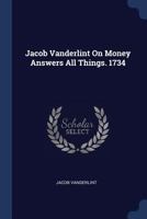 Jacob Vanderlint on Money Answers All Things. 1734 1176736647 Book Cover