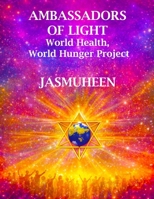 Ambassadors of Light: World Health, World Hunger (Living on Light – Divine Nutrition Series) 1876341157 Book Cover