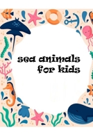 sea animals for kids: Sea Animals Coloring Books For Kids Toddler Coloring Book 88 pages size 6×9 B08FNMP9R6 Book Cover