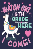 Watch Out 6th Grade Here I Come!: Funny Journal For Teacher & Student Who Love Llama 1694462102 Book Cover