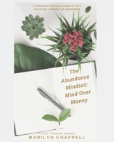 The Abundance Mindset: Mind Over Money B093RZJGRM Book Cover