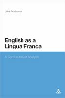 English as a Lingua Franca: A Corpus-based Analysis 0826497756 Book Cover