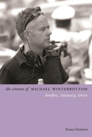 The Cinema of Michael Winterbottom: Borders, Intimacy, Terror 0231167377 Book Cover