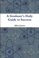 A Graduate's Daily Guide to Success 130035447X Book Cover