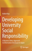 Developing University Social Responsibility: A Business Ethics Approach to Information Disclosure in Japan 9811654883 Book Cover