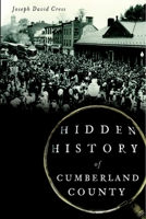 Hidden History of Cumberland County 1609499905 Book Cover