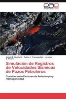 Simulacion de Registros de Velocidades Sismicas de Pozos Petroleros 3659020524 Book Cover