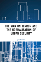 The War on Terror and the Normalisation of Urban Security 1032120134 Book Cover