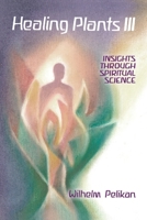 Healing Plants: Volume III: Insights through Spiritual Science (Healing Plants, 3) 1957569166 Book Cover