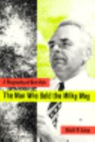 The Man Who Sold the Milky Way: A Biography of Bart Bok 0816515247 Book Cover