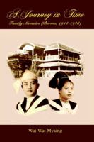 A Journey in Time: Family Memoirs: (Burma, 1914-1948) 0595356516 Book Cover