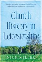 Church History in Leicestershire 1916668062 Book Cover