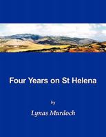 Four Years on St Helena 1452000271 Book Cover
