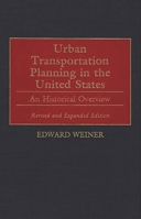 Urban Transportation Planning in the United States: An Historical Overview 0275963292 Book Cover