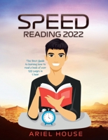Speed Reading 2022: The Best Guide to learning how to read a book of over 100 pages in 1 hour 1803348038 Book Cover
