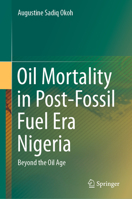 Oil Mortality in Post-Fossil Fuel Era Nigeria: Beyond the Oil Age 3030607844 Book Cover
