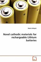 Novel cathodic materials for rechargeable Lithium batteries 3639356993 Book Cover