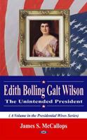 Edith Bolling Galt Wilson the Unintended President 1617618462 Book Cover