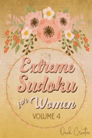 Extreme Sudoku For Women Volume 4: Mega 16 x 16 Sudoku Extreme Puzzle Book; Great Gift for Grandmas, Moms, Aunts or Sisters 1086595734 Book Cover