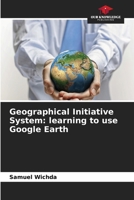 Geographical Initiative System: learning to use Google Earth 6630267117 Book Cover