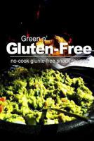 Green n' Gluten-Free- No Cook Glunte-Free Snack Recipes 149437126X Book Cover