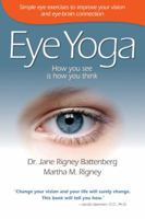 Eye Yoga: How You See Is How You Think 1934938750 Book Cover