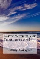 Faith Within and Thoughts on Life 1545317569 Book Cover