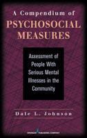 A Compendium of Psychosocial Measures: Assessment of People with Serious Mental Illness in the Community 0826118178 Book Cover