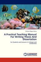 A Practical Teaching Manual For Writing Thesis And Dissertation: For Students and lecturers in Colleges and Universities 3659322210 Book Cover