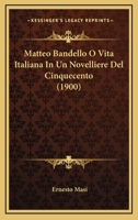 Matteo Bandello O Vita Italiana In Un Novelliere Del Cinquecento (1900) 1167584546 Book Cover
