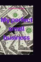 My perfect small business B0BJ46CJQ1 Book Cover