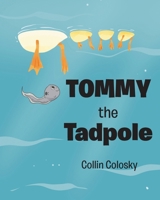 Tommy the Tadpole B0C384GBLT Book Cover