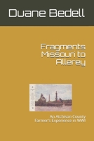 Fragments Missouri to Allerey: An Atchison County Farmer's Experience in WWI 1079152504 Book Cover