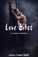 Love Bites: A Vampire Anthology 1478378271 Book Cover