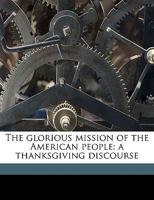 The Glorious Mission of the American People 1362477680 Book Cover