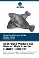 Fischfauna-Vielfalt des Flusses Shah Alam im Distrikt Peshawar (German Edition) 6209332803 Book Cover