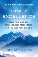 Inner Excellence: Train Your Mind for Extraordinary Performance and the Best Possible Life 1398728160 Book Cover