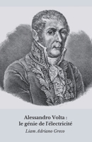 Alessandro Volta : le génie de l'électricité: L'histoire, les découvertes et l'héritage d'un révolutionnaire (French Edition) B0DWLH33XD Book Cover