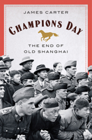 Champions Day: The End of Old Shanghai 0393635945 Book Cover