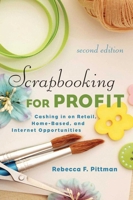 Scrapbooking for Profit: Cashing in on Retail, Home-Based and Internet Opportunities 1581154062 Book Cover