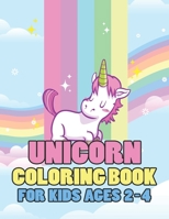 Unicorn Coloring Book for Kids Ages 2-4: A Fun Kid Workbook Coloring 1695639073 Book Cover