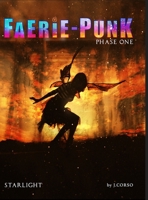 Faerie-Punk: Phase One: Starlight 1329733843 Book Cover