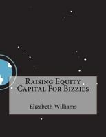 Raising Equity Capital for Bizzies 152343936X Book Cover