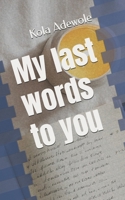 My last words to you B0GHQ41RVC Book Cover