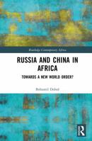 Russia and China in Africa: Towards a New World Order? (Routledge Contemporary Africa) 1041359160 Book Cover