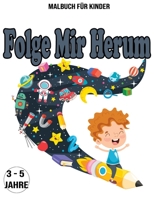 Folge Mir Herum : Malbuch für kinder / 3 - 5 Jahre B08BDXM2RF Book Cover