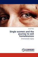 Single women and the journey to exit homelessness: A hermeneutic inquiry 3848400952 Book Cover