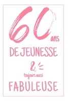 Anniversaire 60 Ans: Carnet De Notes Pour Elle, Une Idée Cadeau Original Et Utile Pour Célébrer Les 60 Ans De Sa Femme, Sa Soeur, Sa Grand-Mère, Sa ... Avec Cette Phrase Positive (French Edition) 1696198135 Book Cover
