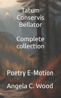 Tatum Conservis Bellator Complete collection: Poetry E-Motion including Legends of Ascension B08NWZJH1Q Book Cover